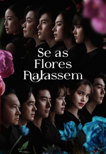 DORAMA - Se As Flores Falassem (Dublado) - PEN-DRIVE INCLUSO
