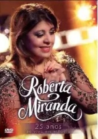 Roberta Miranda (VIDEO) - 25 Anos (Ao Vivo) - Na Escolha de 10 álbuns musicais, 10 filmes ou desenhos, o Pen-Drive será grátis...Aproveite!